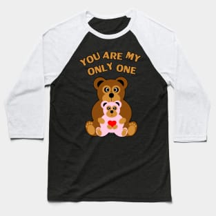 You are my only one Baseball T-Shirt